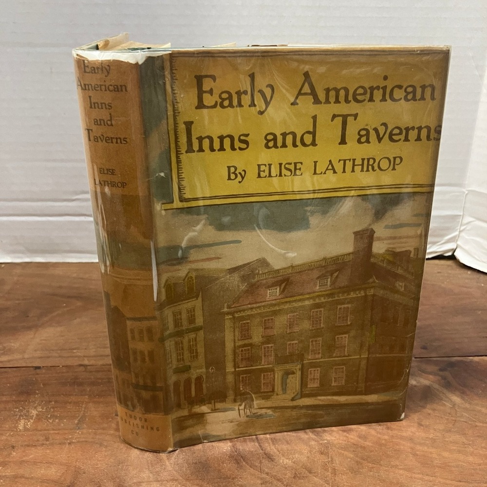 Early American Inns & Taverns Elise Lathrop 1946 New Edition Illustrated Tudor